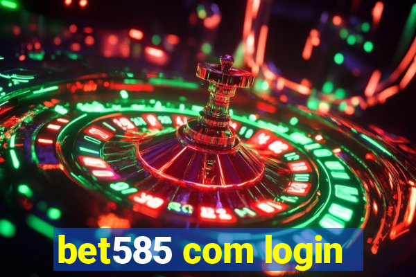 bet585 com login